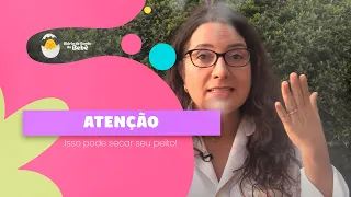 Atenção! Isto pode secar seu peito e reduzir sua produção de leite materno!