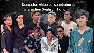 KUMPULAN VIDEO TERBARU PERSAHABATAN & ACTION SYAHRUL HIKMAL 