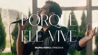 Porque Ele Vive | IPALPHA Música & Luciano Camargo