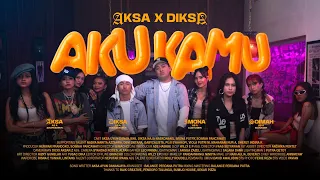 AKU KAMU - AKSA X DIKSA ( OFFICIAL MUSIC VIDEO )