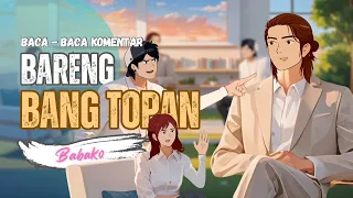 BACA KOMENTAR BARENG BANG TOPAN - BABAKO