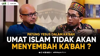 Patung Yesus dalam di dalam Ka' bah, Umat Islam Tidak AkanMenyembah Ka'bah ? - Ustadz Adi Hidayat