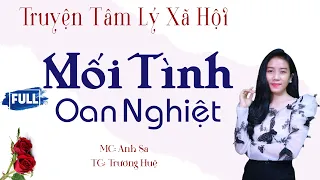 Trọn Bộ Truyện Tâm Lý Xã Hội - Mối Tình Oan Nghiệt - MC Anh Sa Diễn Đọc Cực Hấp Dẫn