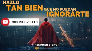 Hazlo Tan Bien Que No Puedan Ignorarte - Un Resumen de Libros para Emprendedores Podcast