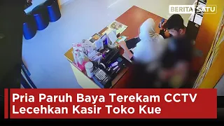 Pria Paruh Baya Terekam CCTV Lecehkan Kasir Toko Kue