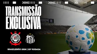 CORINTHIANS X SANTOS | BRASILEIRÃO 2026 | 25ª RODADA | DIA DE CORINTHIANS