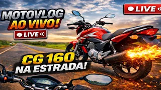 AO VIVO: MOTOVLOG COM A CG 160 / 150 🔴 | NA ESTRADA COM OS AMIGOS