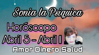 Horóscopo Abril 5 - 11 Sonia La Psiquica #Horoscopo #HOROSCOPOSEMANAL #AMOR #SALUD #DINERO