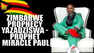 2019 Zimbabwe Prophecy Yazadziswa - Prophet Miracle Paul