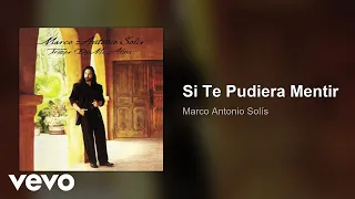 Marco Antonio Solís - Si Te Pudiera Mentir (Audio)