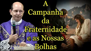 A Campanha da Fraternidade e as Nossas Bolhas - Padre Paulo Ricardo #padrepauloricardo