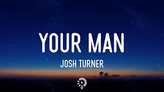 Josh Turner - Your Man (Lyrics) Baby, lock the door and turn the lights down low