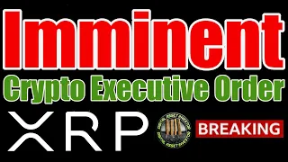 Executive Order Coming: Game Changer for Ripple & XRP ?