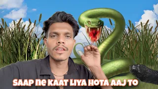 Saap ne kaat liya hota aaj to 🐍🥺 