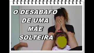 DESABAFO DE UMA MÃE SOLTEIRA! DESMONTEI A NARRATIVA, SOBRARAM APENAS DESTROÇOS