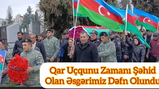 Qar Uçqunu Zamanı Şəhid Olan Əsgərimiz Dəfn Olundu