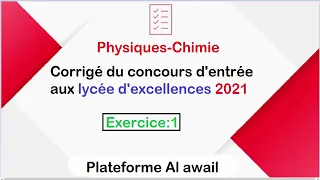 4AS||PC||Concours d'entrée aux lycée d'excellence 2021|| Exercice1