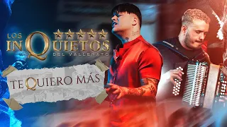 Te Quiero Más - Los Inquietos del Vallenato (Video Oficial)