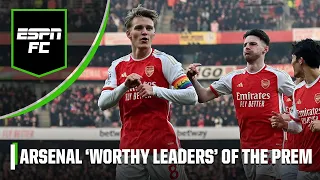 Why Arsenal are ‘WORTHY LEADERS’ of the Premier League | ESPN FC