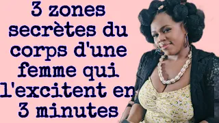 3 zones très SENSlBL€ secrètes qui EXClTENT une femme en 3 minutes