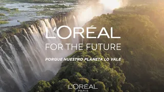 #LOréalForTheFuture | Porque nuestro planeta lo vale