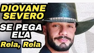 DIOVANE SEVERO🤠SE PEGA ELA - RELA, RELA O MELHOR do FORRÓ Piseiro AO VIVO