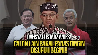 DAHSYAT USTADZ ANIES! CALON LAIN BAKAL PANAS DINGIN DISURUH BEGINI!!