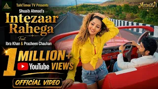 Intezaar Rahega (official video) | Shuaib Ahmad | Pracheen Chauhan & Ibra Khan | Romantic Song 2026