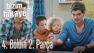 Bizim Hikaye 4. Bölüm 2. Parça