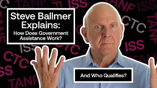 Steve Ballmer Explains: How Does Government Assistance Work? | Just the Facts