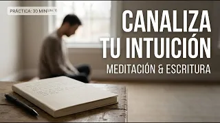 Cómo Canalizar tu Intuición: Meditación y Escritura Intuitiva