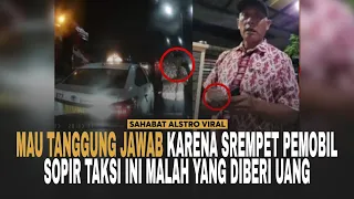 SOPIR TAKSI Srempet Pemobil Orang Kaya, Sang Sopir Langsung Tanggung Jawab Tapi Malah Diberi Uang.