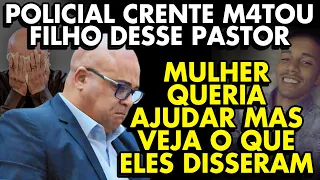 ESPOSA DO POLICIAL FOI ATRÁS DO PASTOR QUE PERD€U O F!LHO - VEJA O QUE ACONTECEU