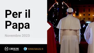 Per il Papa – Il Video del Papa 11 – Novembre 2023