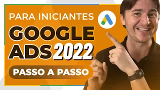 COMO ANUNCIAR NO GOOGLE ADS 2022 - TUTORIAL PASSO A PASSO PARA INICIANTES
