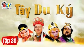 TÂY DU KÝ 1986 | Tập 30 | Bộ Phim Truyền Hình Trung Quốc Kinh Điển Hay Nhất Mọi Thời Đại