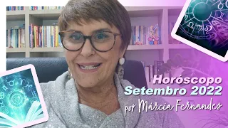 Horóscopo de SETEMBRO 2022, por Márcia Fernandes