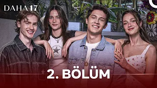 Daha 17 | 2. Bölüm