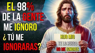 Dios dice: No me hagas IRME IGNORANDO este MENSAJE | Mensaje de Dios hoy | Jesús dice