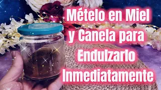 MÉTELO en MIEL y CANELA para ENDULZARLO INMEDITAMENTE!!! ❤️🍯❤️ FUNCIONA!!!