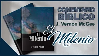 EL MILENIO  │ 📖 Libro completo │ A Través de la Biblia │ J Vernon McGee  - Samuel Montoya