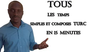 TOUS LES TEMPS SIMPLES et COMPOSES en Turc en 15 MINUTES.