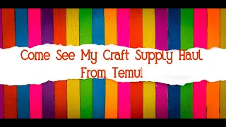 Come See My Craft Supply Haul From Temu!--Not Sponsored