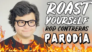 ROAST YOURSELF CHALLENGE / ROD CONTRERAS (PARODIA)
