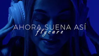 FLYCARE - AHORA SUENA ASÍ (Videoclip Oficial)