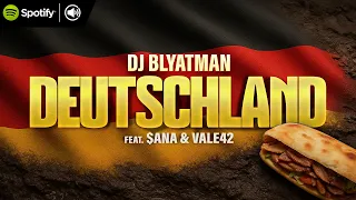 DJ BLYATMAN - DEUTSCHLAND feat. $ana & Vale42