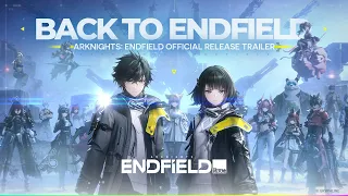 Arknights: Endfield Official Release Trailer: Back to Endfield