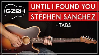 Until I Found You Guitar Tutorial Stephen Sanchez Guitar Lesson |Chords + TAB|
