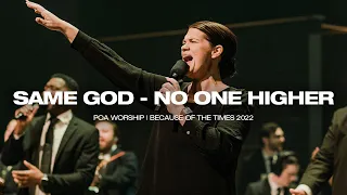 Same God - No One Higher [Live] | BOTT 2022 | POA Worship
