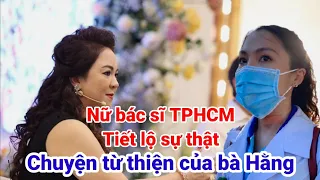 Bác sĩ TPHCM chia sẻ việc bà Nguyễn Phương Hằng ngưng từ thiện quá hay | Gấc Việt